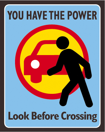 "You Have the Power, Look Before Crossing"